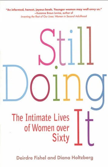 Still Doing It the Intimate Lives of Women Over Sixty